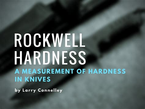 testing rockwll hardness of foster bros knives|rockwell knife hardness.